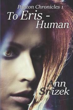Paperback To Eris - Human: Payton Chronicles Book 1 Book