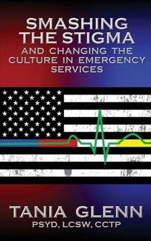 Paperback Smashing the Stigma and Changing the Culture in Emergency Services Book