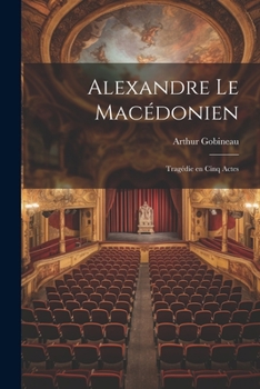 Paperback Alexandre le Macédonien: Tragédie en Cinq Actes Book