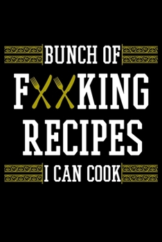 Paperback Bunch Of Fucking Recipes I Can Cook: 6x9 100 Pages - Blank Recipe Book Journal Cookbook To Write In Notebook for Chefs Men Women Funny Gift Book