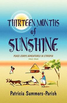 Paperback Thirteen Months of Sunshine: Peace Corps Adventures in Ethiopia: 1962-1964 Book
