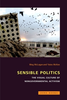 Hardcover Sensible Politics: The Visual Culture of Nongovernmental Politics Book