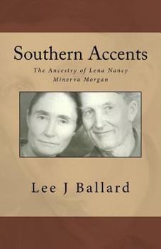 Southern Accents: The Ancestry of Lena Nancy Minerva Morgan