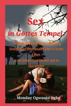 Paperback Sex in Gottes Tempel 15 einfache Möglichkeiten, sexuelle Unmoral und emotionale Fallen in Ihrem [German] [Large Print] Book