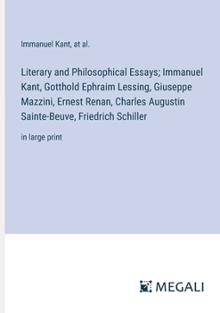 Paperback Literary and Philosophical Essays; Immanuel Kant, Gotthold Ephraim Lessing, Giuseppe Mazzini, Ernest Renan, Charles Augustin Sainte-Beuve, Friedrich S Book