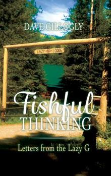 Paperback Fishful Thinking: Letters from the Lazy G Book