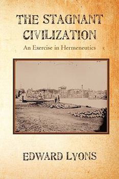 Paperback The Stagnant Civilization: An Exercise in Hermeneutics Book