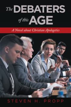 Hardcover The Debaters of This Age: A Novel About Christian Apologetics Book