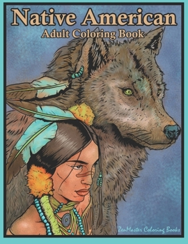 Paperback Native American Adult Coloring Book: Coloring Book for Adults Inspired By Native American Indian Cultures and Styles: Wolves, Dream Catchers, Totem Po Book