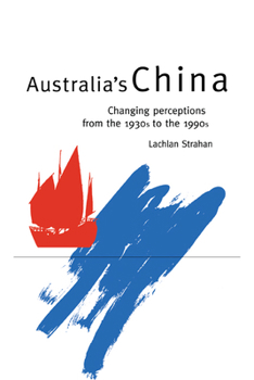 Paperback Australia's China: Changing Perceptions from the 1930s to the 1990s Book
