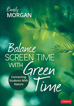 Paperback Balance Screen Time with Green Time: Connecting Students with Nature Book