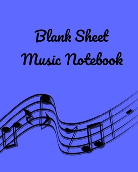 Blank Sheet Music Notebook: Music Manuscript Paper / Blank Music Sheets / Staff Paper / Notebook for Musicians (8" x 10" - 100 Pages) - 12 Stave