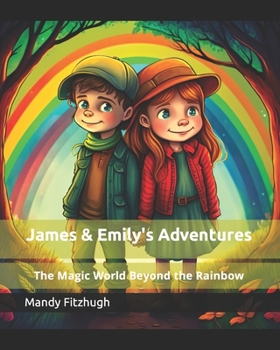 Paperback James & Emily's Adventures: The Magic World Beyond the Rainbow Book