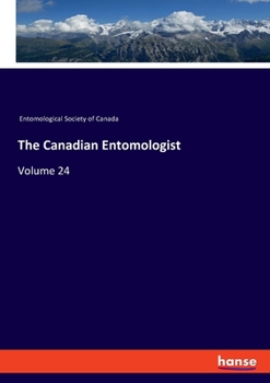 The Canadian Entomologist Volume 24