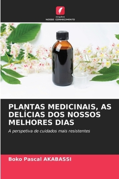 Plantas Medicinais, as Delícias DOS Nossos Melhores Dias