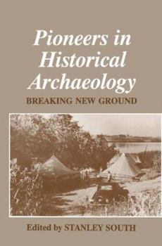 Paperback Pioneers in Historical Archaeology: Breaking New Ground Book