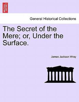 Paperback The Secret of the Mere; Or, Under the Surface. Book