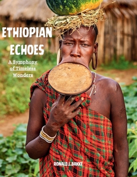 Paperback Ethiopian Echoes: A Symphony Of Timeless Wonders. Book