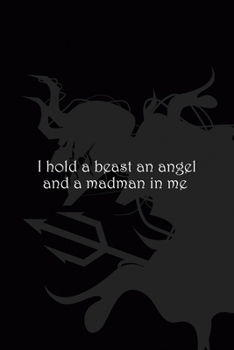 I Hold A Beast An Angel And A Madman In Me: All Purpose 6x9" Blank Lined Notebook Journal Way Better Than A Card Trendy Unique Gift Black Demon Devil