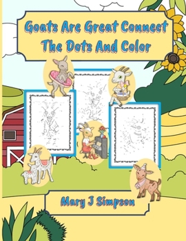 Paperback Goats Are Great Connect The Dots And Color: 30 different goats using single and double numbers Book