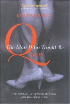 Hardcover The Man Who Would Be Queen: The Science of Gender-Bending and Transsexualism Book