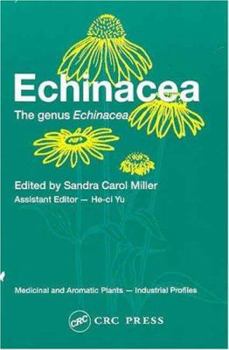 Echinacea: The genus Echinacea (Medicinal and Aromatic Plants--Industrial Profiles, V 39) - Book  of the Medicinal and Aromatic Plants