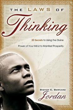 Hardcover The Laws of Thinking: 20 Secrets to Using the Divine Power of Your Mind to Manifest Prosperity Book