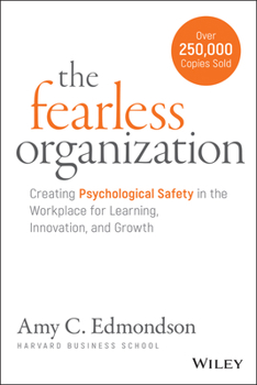 Hardcover The Fearless Organization: Creating Psychological Safety in the Workplace for Learning, Innovation, and Growth Book