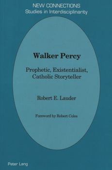 Paperback Walker Percy: Prophetic, Existentialist, Catholic Storyteller Foreword by Robert Coles Book