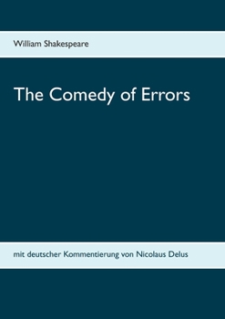 Paperback The Comedy of Errors: mit deutscher Kommentierung von Nicolaus Delus [German] Book