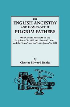 Paperback English Ancestry and Homes of the Pilgrim Fathers Who Came to Plymouth on the Mayflower in 1620 and the Fortune in 1621 and the Anne and the Littl Book