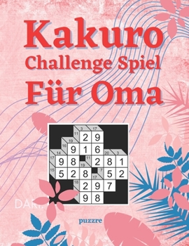 Paperback Kakuro Challenge Spiel Für Oma: Denksport Rätselbuch Senioren [German] Book