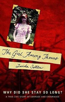 Paperback The Girl Among Thorns: Why Did She Stay So Long? Book