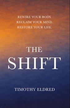 Paperback The Shift: Rewire Your Body. Reclaim Your Mind. Restore Your Life Book