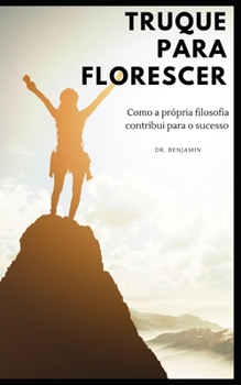 Paperback Truque para florescer: Como a própria filosofia contribui para o sucesso [Portuguese] Book