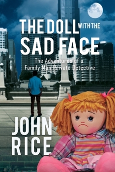 Paperback The Doll with the Sad Face: The Adventures of a Family Man Private Detective Book