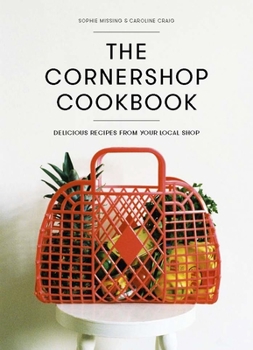 Hardcover The Cornershop Cookbook: Delicious Recipes from Your Local Shop Book