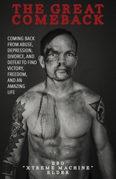Paperback The Great Comeback: Coming Back from Abuse, Depression, Divorce, and Defeat to Find Victory, Freedom, and an Amazing Life Book