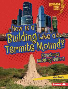 Library Binding How Is a Building Like a Termite Mound?: Structures Imitating Nature Book