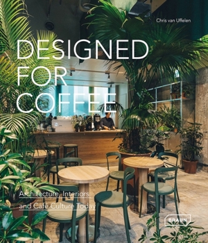 Hardcover Designed for Coffee: Architecture, Interiors and Café Culture Today Book