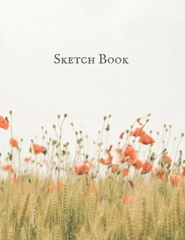 Sketch Book: Journal & Notebook-Flower Cover : 8.5” X 11”, A Large Journal with Blank Paper for Drawing, Doodling, Painting, Writing, Working, Class, etc.