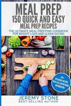 Paperback Meal Prep: 150 Quick and Easy Meal Prep Recipes - The Ultimate Meal Prepping Cookbook for Weight Loss and Clean Eating Book