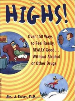 Paperback Highs!: Over 150 Ways to Feel Really, Really Good... Without Alcohol or Other Drugs Book