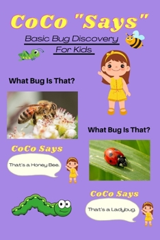 Paperback What Bug Is That? Coco Says: Basic Bug Discovery For Kids Book