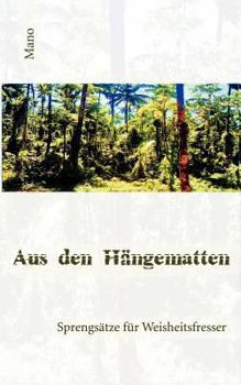 Paperback Aus den Hängematten: Sprengsätze für Weisheitsfresser [German] Book