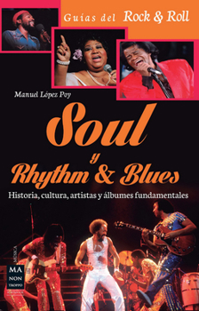 Paperback Soul Y Rhythm & Blues: Historia, Cultura, Artistas Y Álbumes Fundamentales [Spanish] Book
