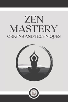 Paperback Zen Mastery: Origins and techniques Book