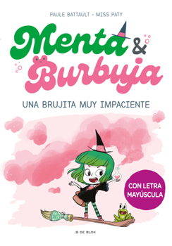 Paperback Menta Y Burbuja: Una Brujita Muy Impaciente / Mint & Bubble: A Very Impatient Li Ttle Witch [Spanish] Book