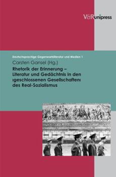 Hardcover Rhetorik Der Erinnerung - Literatur Und Gedachtnis in Den Geschlosssenen Gesellschaften Des Real-Sozialismus [German] Book