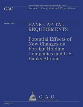 Bank Capital Requirements: Potential Effects of New Changes on Foreign Holding Companies and U.S. Banks Abroad